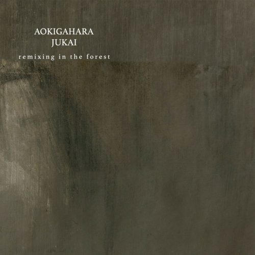 pepo-galan-aokigahara-jukai-remixing-in-the-forest-1200×1200 pepo-galan-aokigahara-jukai-remixing-in-the-forest-1200x1200
